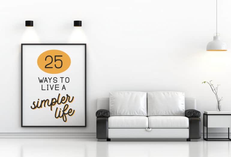 25 ways to live a simpler life